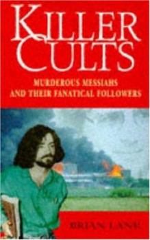 Paperback Killer Cults: Murderous Messiahs and Their Fanatical Followers Book
