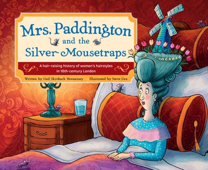 Hardcover Mrs. Paddington and the Silver Mousetraps: A Hair-Raising History of Women's Hairstyles in 18th-Century London Book