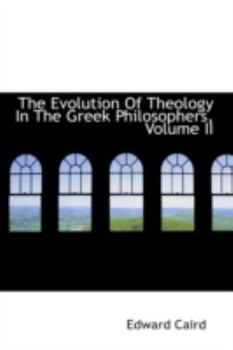 Paperback The Evolution of Theology in the Greek Philosophers, Volume II Book