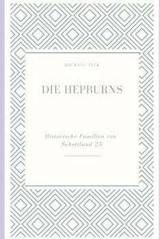Paperback Die Hepburns: Historische Familien Von Schottland 25 [German] Book