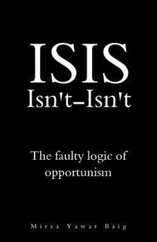 Paperback ISIS Isnt-Isnt: The faulty logic of opportunism Book