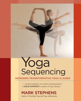 Paperback Yoga Sequencing: Designing Transformative Yoga Classes Book