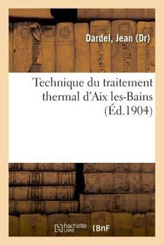 Paperback Technique Du Traitement Thermal d'Aix Les-Bains [French] Book