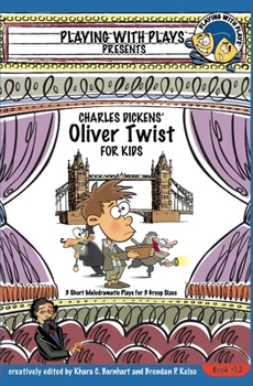 Paperback Charles Dickens' Oliver Twist for Kids: 3 Short Melodramatic Plays for 3 Group Sizes Book