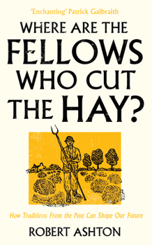 Paperback Where Are the Fellows Who Cut the Hay?: How Traditions from the Past Can Shape Our Future Book