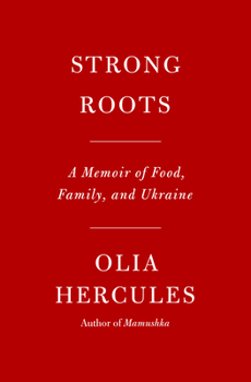 Hardcover Strong Roots: A Memoir of Food, Family, and Ukraine Book