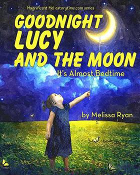 Paperback Goodnight Lucy and the Moon, It's Almost Bedtime: Personalized Children's Books, Personalized Gifts, and Bedtime Stories Book