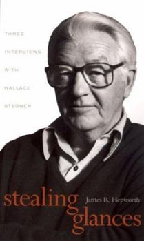Hardcover Stealing Glances: Three Interviews with Wallace Stegner Book