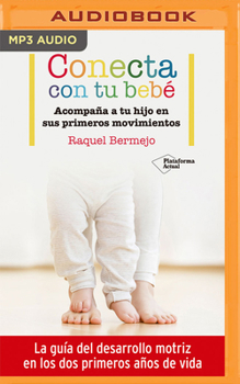 Audio CD Conecta Con Tu Bebé: Acompaña a Tu Hijo En Sus Primeros Movimientos [Spanish] Book