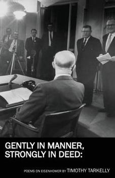 Paperback Gently in Manner, Strongly in Deed: Poems on Eisenhower Book