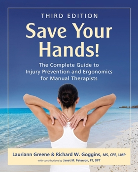 Paperback Save Your Hands!: The Complete Guide to Injury Prevention and Ergonomics for Manual Therapists Book