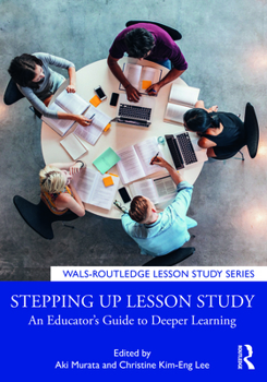 Paperback Stepping up Lesson Study: An Educator's Guide to Deeper Learning Book