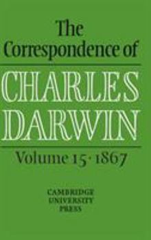 Hardcover The Correspondence of Charles Darwin: Volume 15, 1867 Book