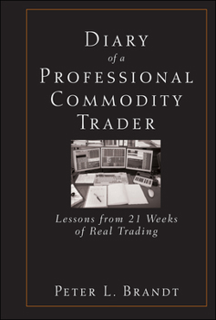 Hardcover Diary of a Professional Commodity Trader: Lessons from 21 Weeks of Real Trading Book
