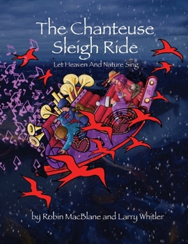 Paperback The Chanteuse Sleigh Ride: Let Heaven And Nature Sing Book