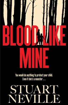 Paperback Blood Like Mine: 'Stuart Neville at His Very, Very Best . . . Grabs Your Heart and Doesn't Let Go' (Ruth Ware) Book