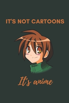 Paperback It's Not Cartoons It's Anime: Anime Journal and Notebook: ANIME FANS GIFT (lined journal/notebook/diary,120 pages,6x9 inches) Book