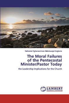 Paperback The Moral Failures of the Pentecostal Minister/Pastor Today Book