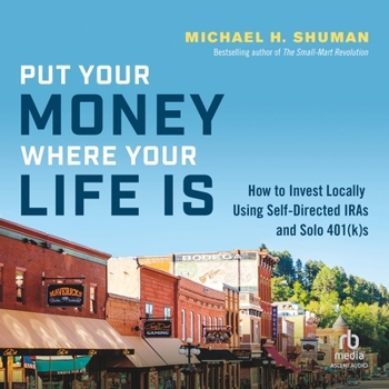 MP3 CD Put Your Money Where Your Life Is: How to Invest Locally Using Self-Directed Iras and Solo 401(k)S Book