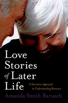 Hardcover Love Stories of Later Life: A Narrative Approach to Understanding Romance Book