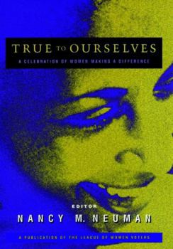 Paperback True to Ourselves: A Celebration of Women Making a Difference Book