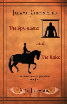 Paperback The Spymaster and The Rake: The Andistalkern Sequence Book One Book