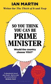 Hardcover So You Think You Can Be Prime Minister Book