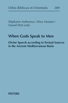 Hardcover When Gods Speak to Men: Divine Speech According to Textual Sources in the Ancient Mediterranean Basin Book