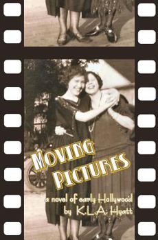 Moving Pictures: a novel of early Hollywood