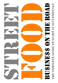 Paperback Street-Food - Business on the Road: The Complete Guide to Start It Successfully Book