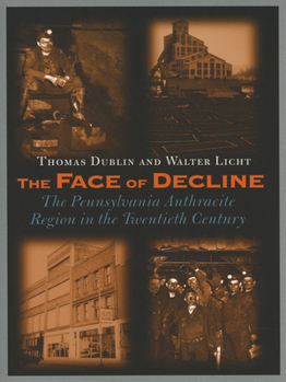 Paperback The Face of Decline: The Pennsylvania Anthracite Region in the Twentieth Century Book