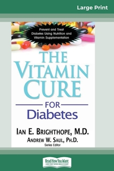 Paperback The Vitamin Cure for Diabetes: Prevent and Treat Diabetes Using Nutrition and Vitamin Supplementation (16pt Large Print Edition) [Large Print] Book