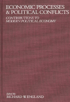 Hardcover Economic Processes and Political Conflicts: Contributions to Modern Political Economy Book