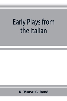 Early Plays From The Italian (1911)