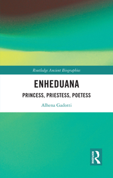 Hardcover Enheduana: Princess, Priestess, Poetess Book