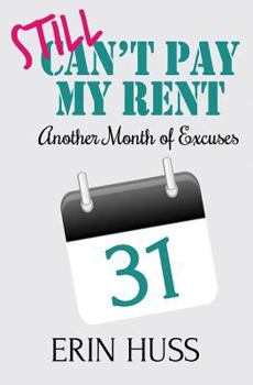 Still Can't Pay My Rent: Another Month of Excuses - Book  of the Apartment Manager Series