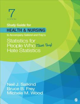 Paperback Study Guide for Health & Nursing to Accompany Salkind & Frey&#8242;s Statistics for People Who (Think They) Hate Statistics Book