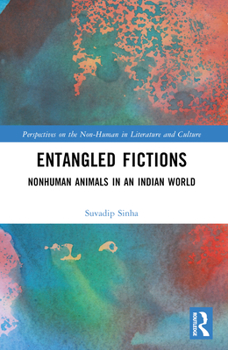 Paperback Entangled Fictions: Nonhuman Animals in an Indian World Book