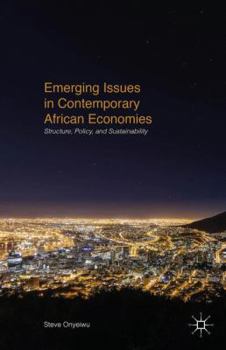 Hardcover Emerging Issues in Contemporary African Economies: Structure, Policy, and Sustainability Book