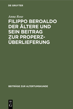 Hardcover Filippo Beroaldo Der Ältere Und Sein Beitrag Zur Properz-Überlieferung [German] Book