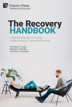 Paperback The Recovery Handbook: Understanding Addictions and Evidenced-Based Treatment Practices Book