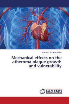 Paperback Mechanical Effects on the Atheroma Plaque Growth and Vulnerability Book