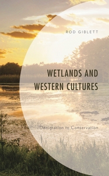 Hardcover Wetlands and Western Cultures: Denigration to Conservation Book