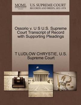 Paperback Ossorio V. U S U.S. Supreme Court Transcript of Record with Supporting Pleadings Book