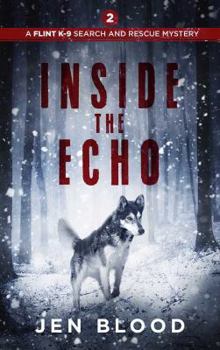 Paperback Inside the Echo (The Flint K-9 Search And Rescue Mysteries) Book