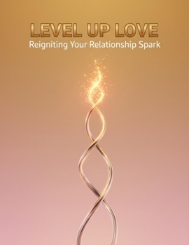 Paperback Level Up Love: Reigniting Your Relationship Spark Book