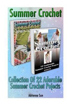 Paperback Summer Crochet: Collection of 22 Adorable Summer Crochet Pojects: (Crochet Pattern Books, Summer Crohet Projects) Book