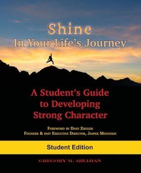 Paperback Shine In Your Life's Journey: A Student's Guide to Developing Strong Character Book