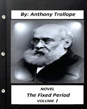 Paperback The Fixed Period. by Anthony Trollope NOVEL (Original Version) volume I Book