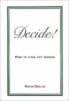 Paperback Decide! How to Make Any Decision Book